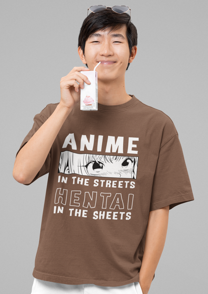 Anime in the Streets, Hentai in the Sheets – Bold Statement Oversized Tee